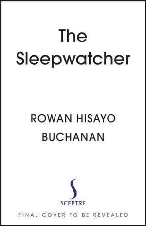 The Sleep Watcher de Rowan Hisayo Buchanan