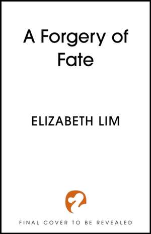 A Forgery of Fate de Elizabeth Lim