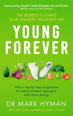 Young Forever: THE SUNDAY TIMES BESTSELLER - reverse disease, ease pain and renew energy de Dr Mark Hyman