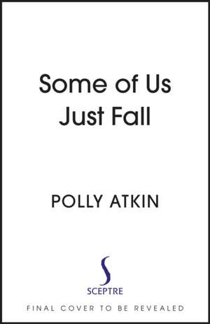 Some of Us Just Fall de Polly Atkin