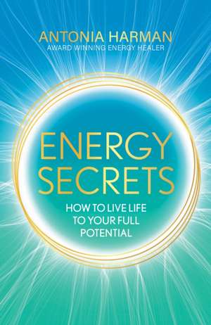 Energy Secrets de Antonia Harman