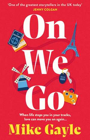 On We Go: The hilarious and heartwarming new family drama from Sunday Times bestseller Mike Gayle de Mike Gayle