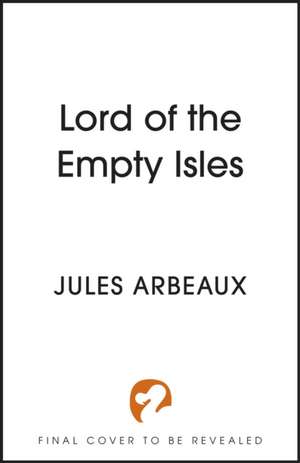 Lord of the Empty Isles de Jules Arbeaux