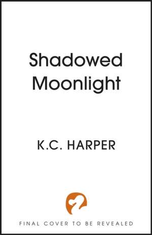 Shadowed Moonlight de K. C. Harper