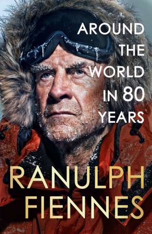 Around the World in 80 Years de Ranulph Fiennes