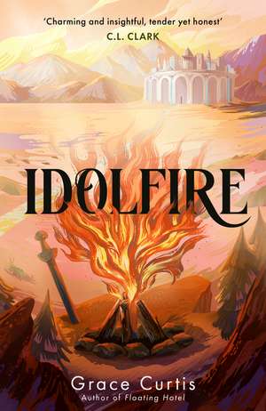 Idolfire: the Sunday Times bestselling epic sapphic fantasy de Grace Curtis