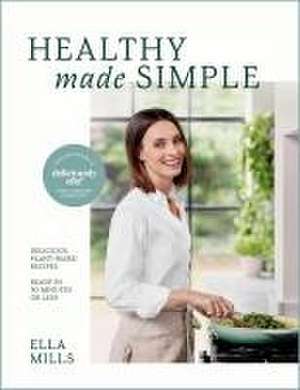 Deliciously Ella Healthy Made Simple de Ella Mills