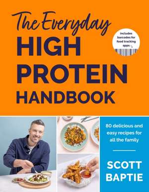 Everyday High Protein Handbook de Scott Baptie