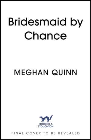 Bridesmaid By Chance de Meghan Quinn