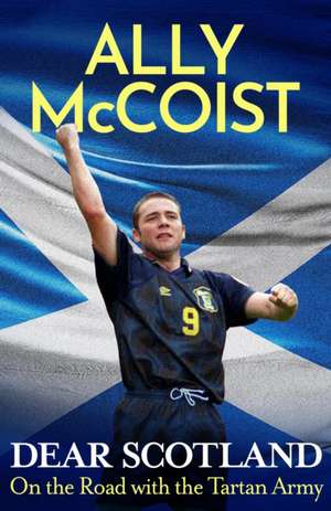 Dear Scotland de Ally Mccoist