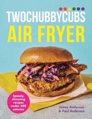 Twochubbycubs Air Fryer Cookbook de Paul Anderson