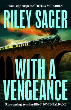 With a Vengeance: A jaw-dropping and addictive thriller packed with twists de Riley Sager