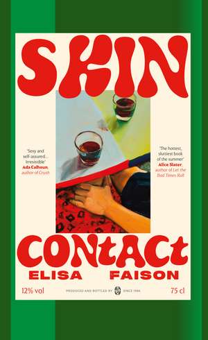 Skin Contact: 'The hottest, sluttiest book of the summer' Alice Slater de Elisa Faison