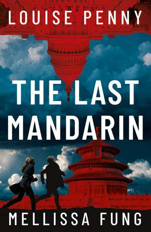 The Last Mandarin: a gripping and terrifying contemporary political thriller de Louise Penny