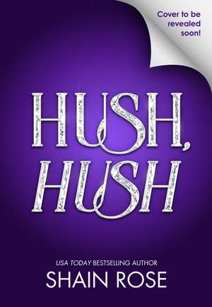 Hush Hush de Shain Rose