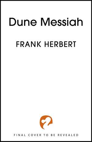 Dune Messiah: The exhilarating book which inspired Denis Villeneuve's major blockbuster movie Dune: Part Three de Frank Herbert