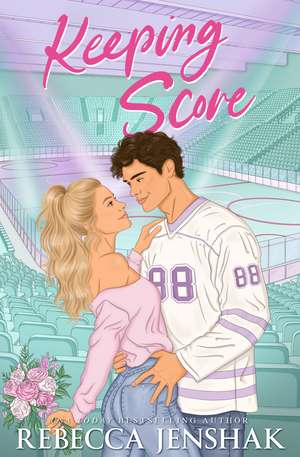 Keeping Score: An utterly swoon-worthy marriage of convenience ice hockey romance de Rebecca Jenshak