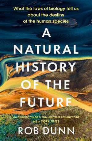 A Natural History of the Future de Rob Dunn