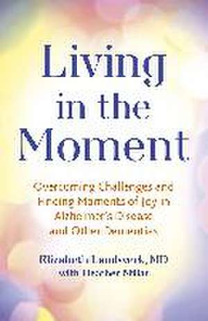 Landsverk, E: Living in the Moment de Elizabeth Landsverk