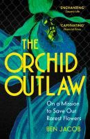 The Orchid Outlaw de Ben Jacob