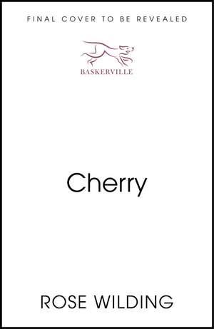 Cherry: It starts as a love song. It ends with murder de Rose Wilding