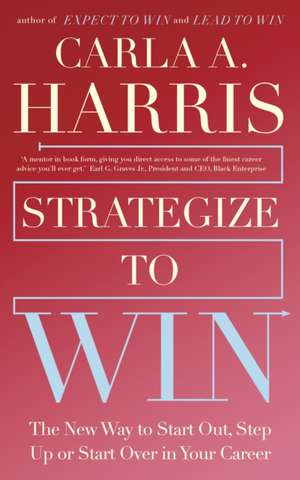 Strategize to Win de Carla Harris