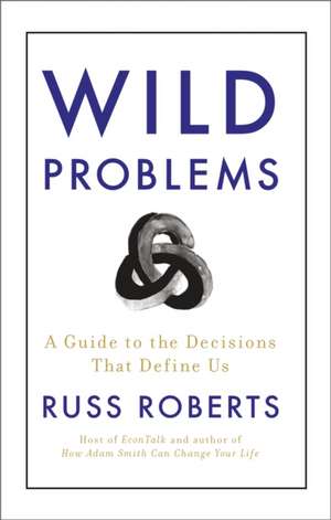 Wild Problems de Russ Roberts