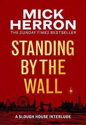 Standing by the Wall de Mick Herron