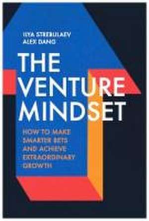 The Venture Mindset de Ilya Strebulaev