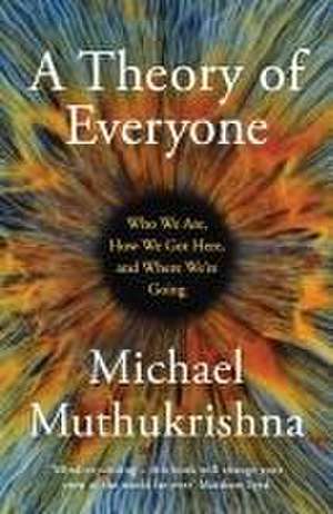 A Theory of Everyone de Michael Muthukrishna