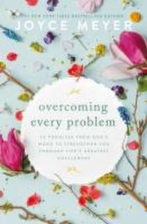 Overcoming Every Problem de Joyce Meyer