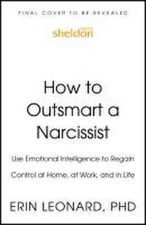 How to Outsmart a Narcissist de Erin Leonard