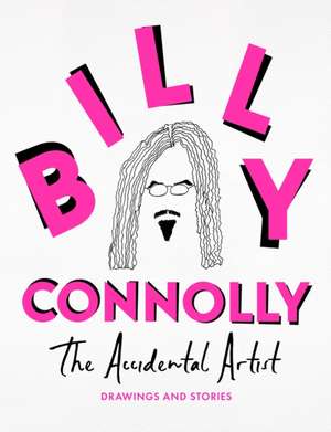 The Accidental Artist de Billy Connolly