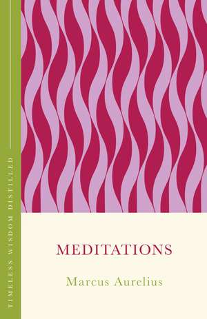 Meditations (The Concise Classic): Timeless Wisdom Distilled de Marcus Aurelius