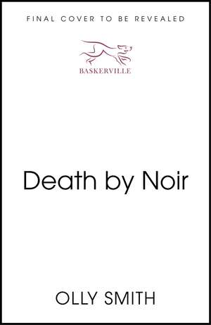 Death by Noir: Uncork the most irresistible crime novel of 2026 de Olly Smith