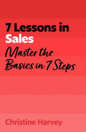 7 Lessons in Sales de Christine Harvey