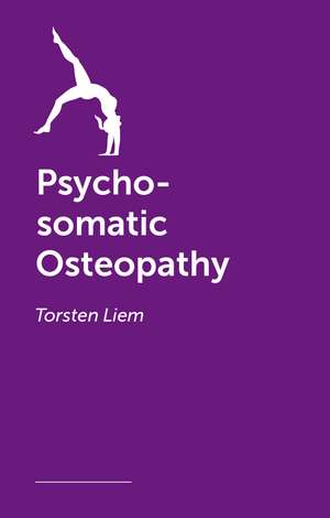 Psycho-somatic Osteopathy de Torsten Liem
