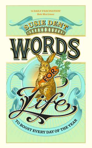 Words for Life: To Boost Every Day of the Year de Susie Dent