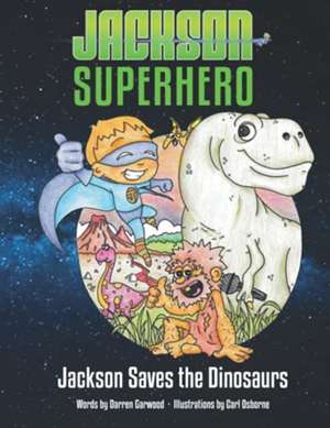 Jackson Saves the Dinosaurs de Darren Garwood