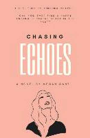 Chasing Echoes de Megan Gant