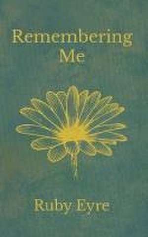 Remembering Me de Ruby Eyre