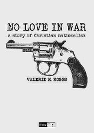 No Love in War de Valerie H. Hobbs