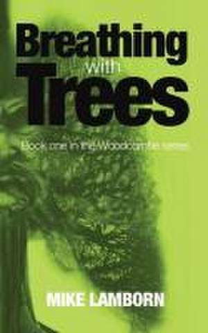 Breathing With Trees de Mike Lamborn