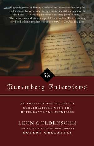 The Nuremberg Interviews: An American Psychiatrist's Conversations with the Defendants and Witnesses de Leon Goldensohn