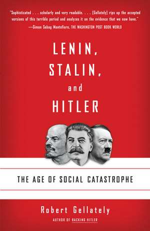 Lenin, Stalin, and Hitler: The Age of Social Catastrophe de Robert Gellately