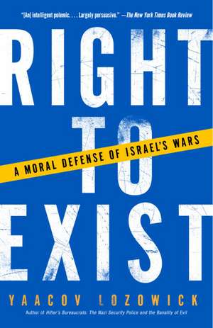 Right to Exist: A Moral Defense of Israel's Wars de Yaacov Lozowick