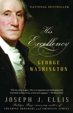 His Excellency: George Washington de Joseph J. Ellis