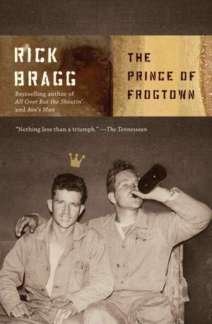 The Prince of Frogtown de Rick Bragg