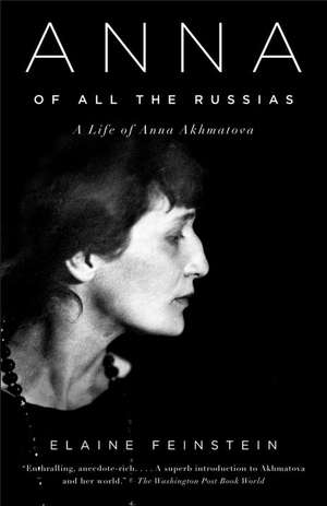 Anna of All the Russias: A Life of Anna Akhmatova de Elaine Feinstein