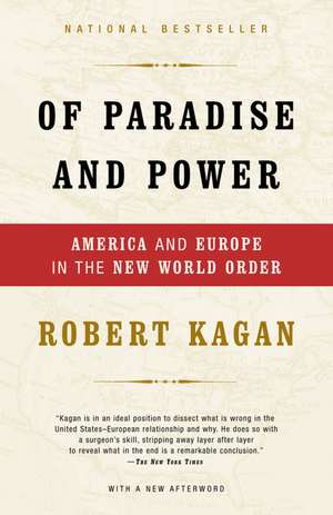 Of Paradise and Power: America and Europe in the New World Order de Robert Kagan